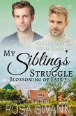 My Sibling's Struggle: MM Omegaverse Mpreg Romance (Blossoming of Fate, #5) (eBook, ePUB)