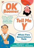 OK Boomer, Tell Me Y: When Two Generations Talk (eBook, ePUB) OK Boomer, Tell Me Y: When Two Generations Talk (eBook, ePUB)