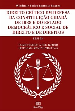 Direito Crítico em Defesa da Constituição Cidadã de 1988 e do Estado Democrático e Social de Direito e de Direitos (eBook, ePUB) - Soares, Wladimir Tadeu Baptista