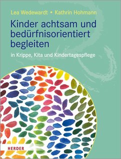 Kinder achtsam und bedürfnisorientiert begleiten (eBook, PDF) - Hohmann, Kathrin; Wedewardt, Lea