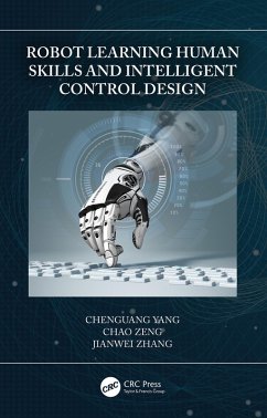 Robot Learning Human Skills and Intelligent Control Design (eBook, ePUB) - Yang, Chenguang; Zeng, Chao; Zhang, Jianwei