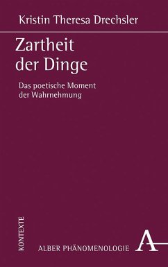 Zartheit der Dinge (eBook, PDF) - Drechsler, Kristin Theresa