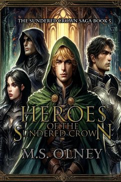 Heroes of the Sundered Crown (The Sundered Crown Saga, #5) (eBook, ePUB) - Olney, M. S