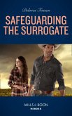 Safeguarding The Surrogate (Mercy Ridge Lawmen, Book 2) (Mills & Boon Heroes) (eBook, ePUB)