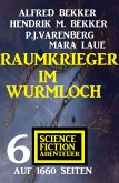 Raumkrieger im Wurmloch: 6 Science Fiction Abenteuer auf 1660 Seiten (eBook, ePUB)