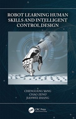 Robot Learning Human Skills and Intelligent Control Design (eBook, PDF) - Yang, Chenguang; Zeng, Chao; Zhang, Jianwei