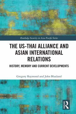 The US-Thai Alliance and Asian International Relations (eBook, PDF) - Raymond, Gregory; Blaxland, John