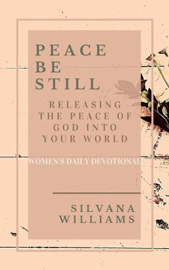 Peace Be Still: Releasing the Peace of God Into Your World (eBook, ePUB) - Williams, Silvana