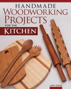 Handmade Woodworking Projects for the Kitchen (eBook, ePUB) - Okrend, Larry