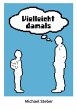 Vielleicht damals (eBook, ePUB) - Bild 1