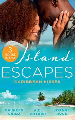 Island Escapes: Caribbean Kisses: Her Return to King's Bed (Kings of California) / To Marry a Prince / His Accidental Heir (eBook, ePUB) - Child, Maureen; Arthur, A. C.; Rock, Joanne