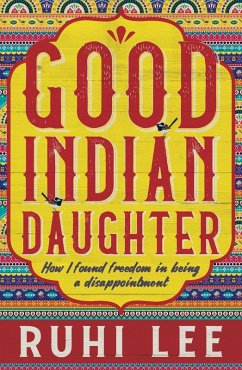 Good Indian Daughter (eBook, ePUB) - Lee, Ruhi