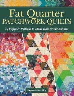 Fat Quarter Patchwork Quilts (eBook, ePUB) - Soebbing, Stephanie