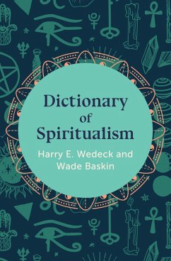 Dictionary of Spiritualism (eBook, ePUB) - Wedeck, Harry E.; Baskin, Wade