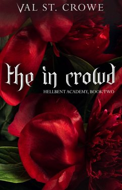 The In Crowd (Hellbent Academy, #2) (eBook, ePUB) - Crowe, Val St.