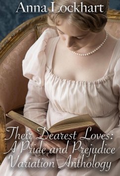 Their Dearest Loves: A Pride and Prejudice Variation Anthology (eBook, ePUB) - Lockhart, Anna