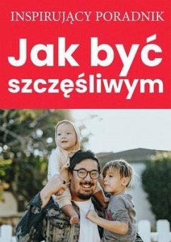 Jak byc szczesliwym (eBook, ePUB) - Moszczynski, Andrzej