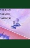 No Parents No Horses No Bedtime (eBook, ePUB)