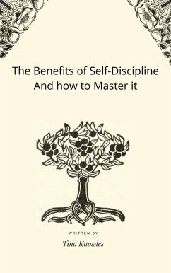 The Benefits of Self-Discipline And how to Master it (eBook, ePUB) - Knowles, Tina