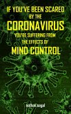 If You've Been Scared By the Coronavirus, You're Suffering From the Effects of Mind Control (eBook, ePUB)