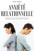 Anxiété relationnelle: Apprenez à identifier les comportements irrationnels qui déclenchent l'anxiété ! (eBook, ePUB)