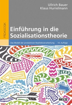 Einführung in die Sozialisationstheorie (eBook, PDF) - Bauer, Ullrich; Hurrelmann, Klaus