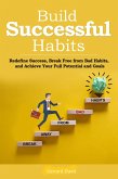 Build Successful Habits Redefine Success, Break Free from Bad Habits, and Achieve Your Full Potential and Goals (eBook, ePUB)