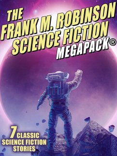 The Frank M. Robinson Science Fiction MEGAPACK® (eBook, ePUB)