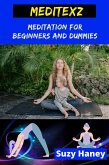 Meditexz - Meditation for Beginners and Dummies (eBook, ePUB) Meditexz - Meditation for Beginners and Dummies (eBook, ePUB)