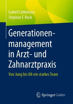 Generationenmanagement in Arzt- und Zahnarztpraxis (eBook, PDF) - Lütkehaus, Isabell; Kock, Stephan F.