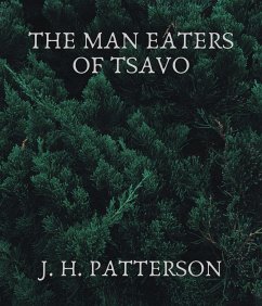 The Man Eaters of Tsavo (eBook, ePUB) - Patterson, J. H.