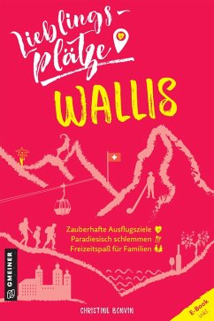Lieblingsplätze Wallis (eBook, ePUB) - Bonvin, Christine; Poncelet, Yvon
