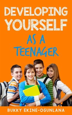 Developing Yourself as a Teenager (eBook, ePUB) - Ekine-Ogunlana, Bukky