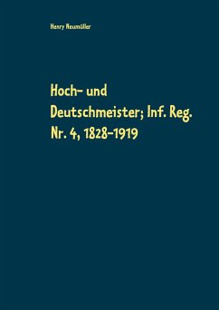 Hoch- und Deutschmeister; Inf. Reg. Nr. 4, 1828-1919 (eBook, PDF)