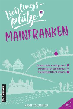 Lieblingsplätze Mainfranken (eBook, PDF) - Schwanfelder, Werner