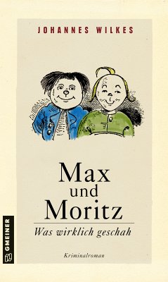 Max und Moritz - Was wirklich geschah (eBook, ePUB) - Wilkes, Johannes