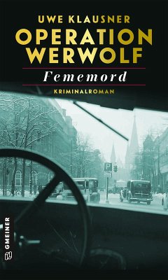 Operation Werwolf - Fememord (eBook, ePUB) - Klausner, Uwe