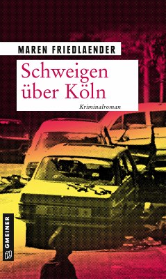 Schweigen über Köln (eBook, ePUB) - Friedlaender, Maren