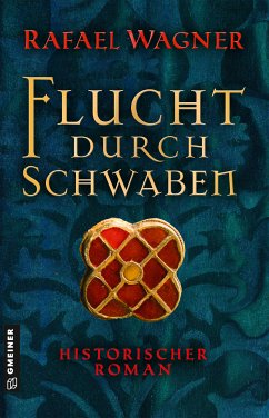 Flucht durch Schwaben (eBook, ePUB) - Wagner, Rafael