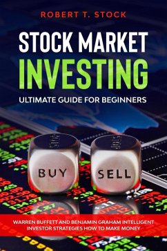 Cover Stock Market Investing Ultimate Guide For Beginners: Warren Buffett and Benjamin Graham Intelligent Investor Strategies How to Make Money (Stock Market Investing Books) (eBook, ePUB)