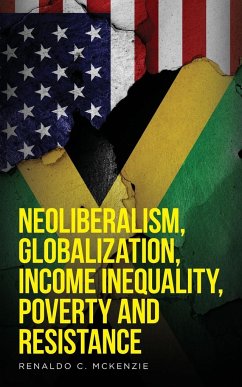 Neoliberalism, Globalization, Income Inequality, Poverty And Resistance - McKenzie, Renaldo C