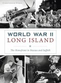 World War II Long Island: The Homefront in Nassau and Suffolk