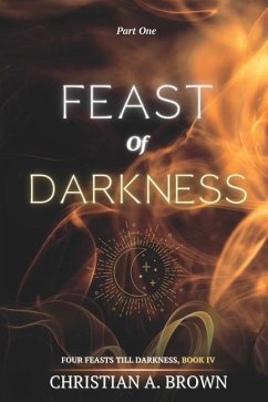 Feast of Darkness, Part I - Brown, Christian A.