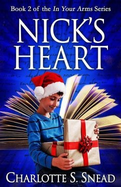 Nick's Heart (In Your Arms Series Book 2) - Snead, Charlotte S.