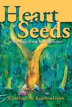 Heart Seeds - a message from the ancestors - Kinney-Linton, Windeagle; Kinney-Linton, Rainbowhawk