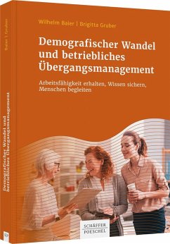 Demografischer Wandel und betriebliches Übergangsmanagement - Baier, Wilhelm;Gruber, Brigitta
