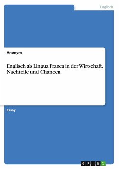 Englisch als Lingua Franca in der Wirtschaft. Nachteile und Chancen
