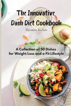 The Innovative Dash Diet Cookbook - Barlow, Eleonore