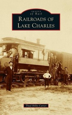 Railroads of Lake Charles - Carter, Thad Hillis