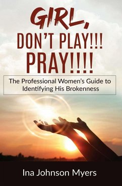 GIRL, DON'T PLAY!!! PRAY!!!! - Johnson Myers, Ina